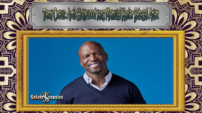 Terry Crews Artis Hollywood yang Memulai Karier Sebagai Atlet